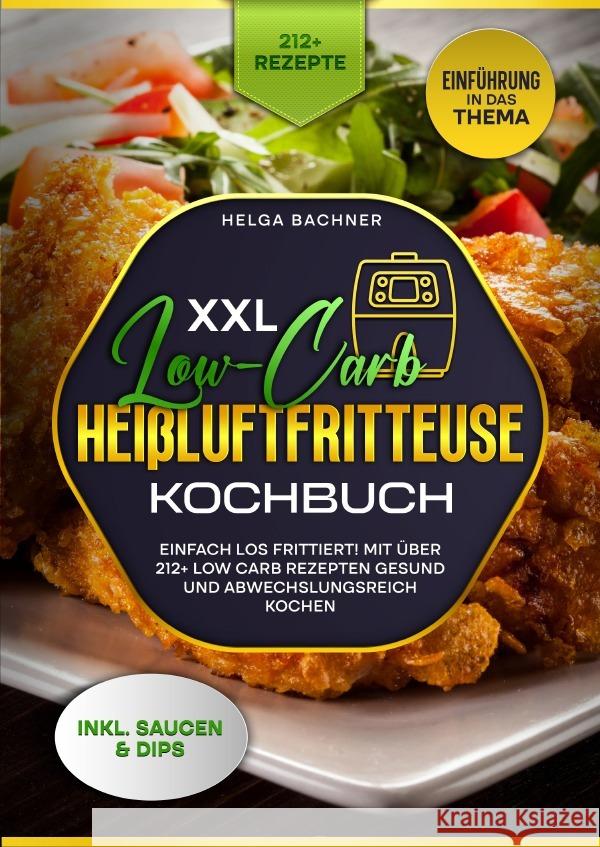 XXL Low-Carb Heißlufrfritteuse Kochbuch Bachner, Helga 9783759828347 epubli - książka