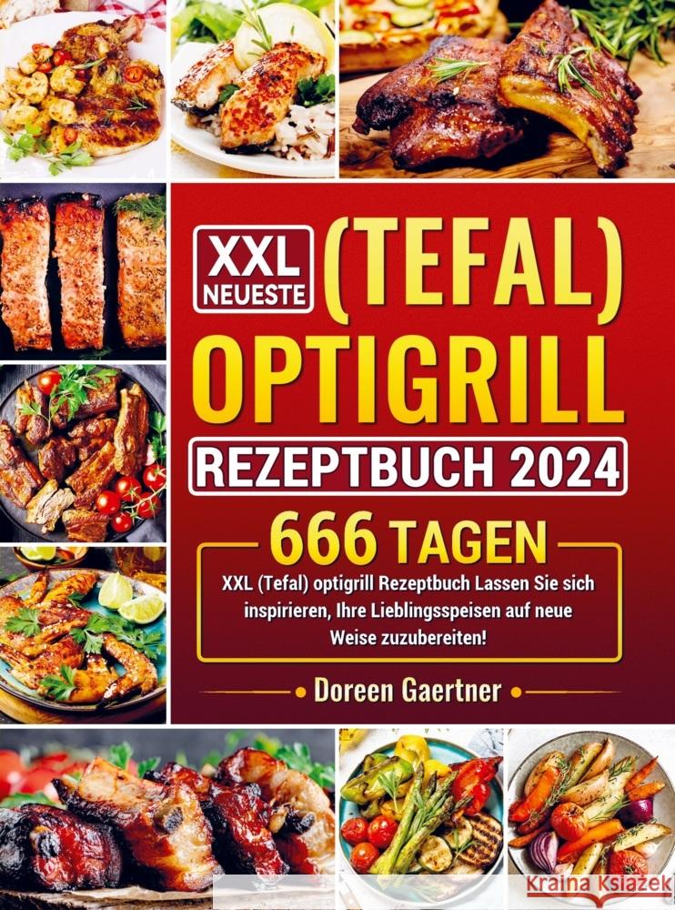 XXL Neueste (Tefal) optigrill Rezeptbuch 2024 Gaertner, Doreen 9789403739915 Bookmundo - książka