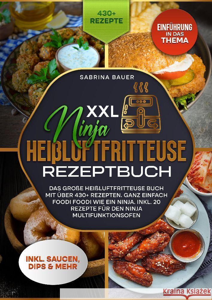 XXL Ninja Hei?luftfritteuse Rezeptbuch: Das gro?e Hei?luftfritteuse Buch mit ?ber 430+ Rezepten. Ganz einfach Foodi Foodi wie ein Ninja. Inkl. 20 Reze Sabrina Bauer 9783384195159 Tredition Gmbh - książka