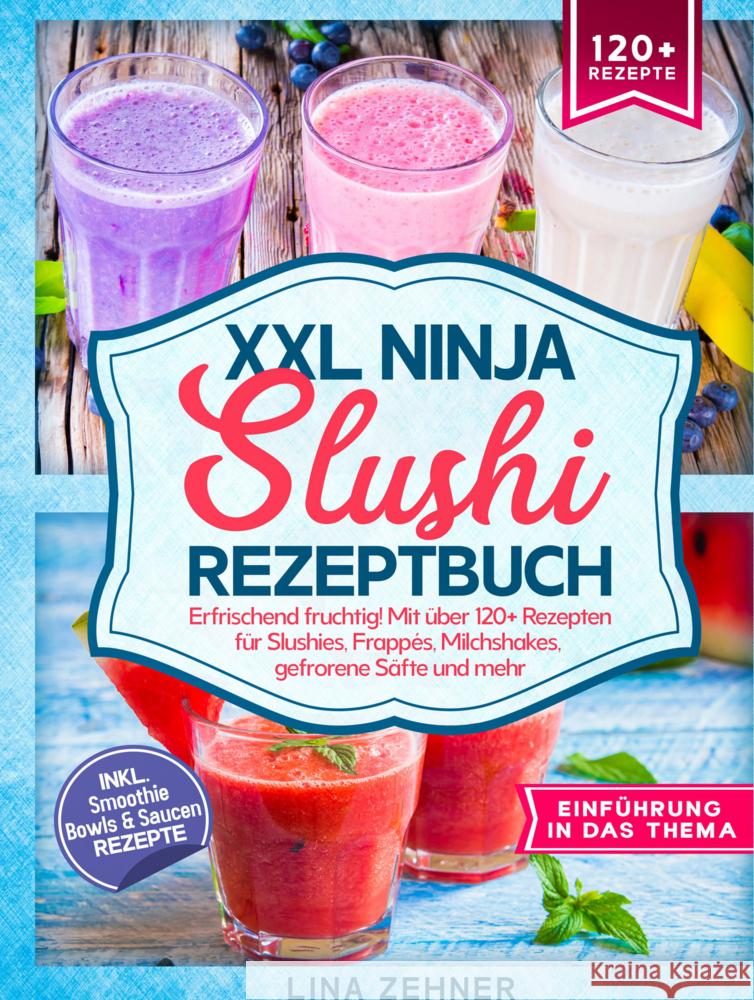 XXL Ninja Slushi Rezeptbuch Zehner, Lina 9789403788197 Bookmundo - książka
