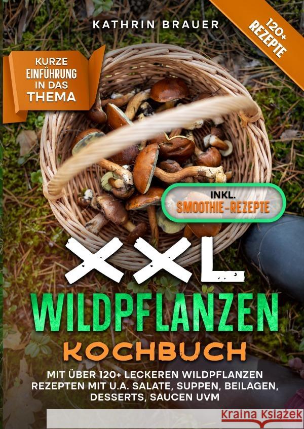 XXL Wildpflanzen Kochbuch Brauer, Kathrin 9783758452932 epubli - książka