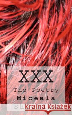 XXX: The Poetry Miceala Shocklee 9781495935046 Createspace - książka