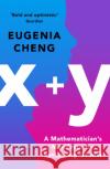 x+y: A Mathematician's Manifesto for Rethinking Gender Eugenia Cheng 9781788160414 Profile Books Ltd