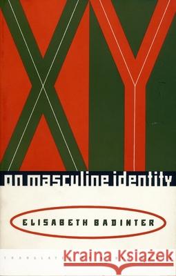 Xy: On Masculine Identity Badinter, Elisabeth 9780231084352 Columbia University Press - książka