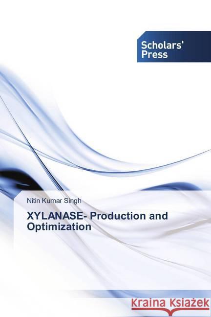 XYLANASE- Production and Optimization Singh, Nitin Kumar 9786202306539 Scholar's Press - książka