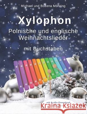 Xylophon - Polnische und Englische Weihnachtslieder: mit Buchstaben Bożena Möhring, Michael Möhring 9798364559265 Independently Published - książka