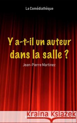 Y a-t-il un auteur dans la salle ? Jean-Pierre Martinez 9782377055227 La Comediatheque - książka