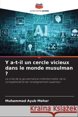 Y a-t-il un cercle vicieux dans le monde musulman ? Muhammad Ayub Mehar 9786203131178 Editions Notre Savoir - książka