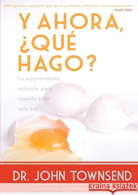 Y Ahora, ¿Qué Hago?: La Sorprendente Solución Para Cuando Todo Sale Mal Townsend, John 9780829760163 Vida Publishers - książka