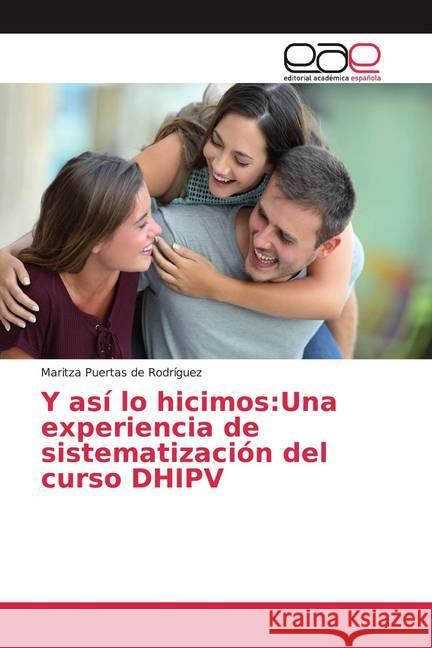 Y así lo hicimos:Una experiencia de sistematización del curso DHIPV Puertas de Rodríguez, Maritza 9786200034083 Editorial Académica Española - książka