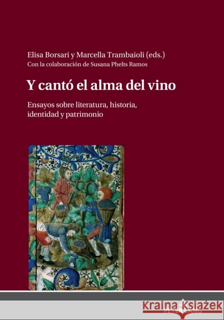 Y Cantó El Alma del Vino: Ensayos Sobre Literatura, Historia, Identidad Y Patrimonio Borsari, Elisa 9783631811283 Peter Lang D - książka