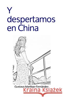 Y despertamos en China Fernández, Gustavo Martínez 9781523356492 Createspace Independent Publishing Platform - książka