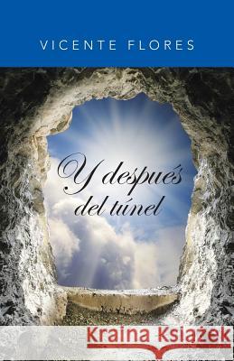 Y después del túnel Flores, Vicente 9781506513478 Palibrio - książka