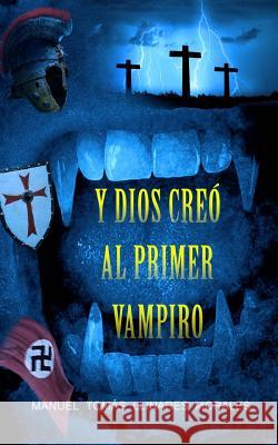 Y Dios creo al primer vampiro Manuel Tomas Llinares Morales 9781727275278 Createspace Independent Publishing Platform - książka