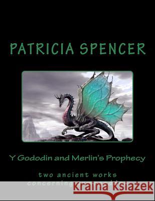 Y Gododin and Merlin's Prophecy: two ancient works concerning armageddon Spencer, Patricia M. 9781479326426 Createspace - książka