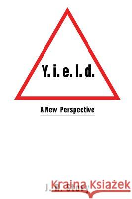 Y. i. e. l. d. A New Perspective J R Story 9781545661048 Xulon Press - książka
