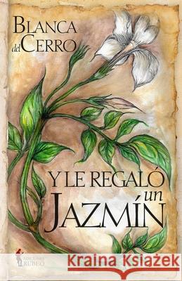 Y le regaló un jazmín Blanca del Cerro, Angélica McHarrell 9788412410877 Ediciones Rubeo - książka