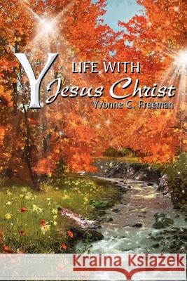 Y: Life With Jesus Christ Freeman, Yvonne C. 9781477125007 Xlibris Corporation - książka