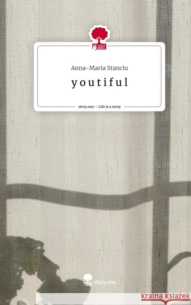 y o u t i f u l. Life is a Story - story.one Stanciu, Anna-Maria 9783711556639 story.one publishing - książka