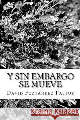 Y sin embargo se mueve Pastor Sr, David Fernandez 9781979587952 Createspace Independent Publishing Platform - książka