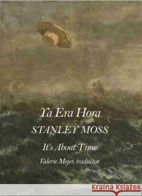 YA Era Hora / It's about Time Stanley Moss Valerie Mejer 9781937679842 Sheep Meadow Press - książka
