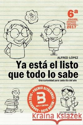 Ya está el listo que todo lo sabe: Una curiosidad para cada día del año Alfred López, Marta Contreras 9788415589143 Alfred Lopez - książka