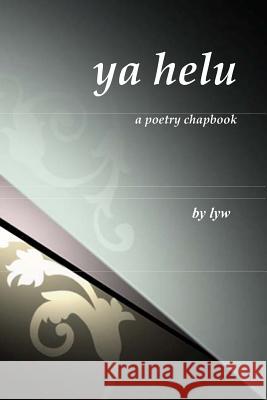 ya helu: a poetry chapbook Lyw 9781515363859 Createspace - książka