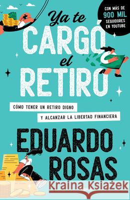 YA Te Carg? El Retiro / Retirement Has Become a Burdened Eduardo Rosas 9786073842167 Grijalbo - książka