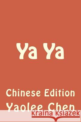 YA YA: Chinese Edition Yaolee Chen 9781483968322 Createspace - książka