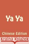YA YA: Chinese Edition Yaolee Chen 9781483968322 Createspace