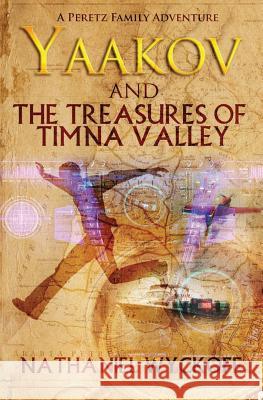 Yaakov and the Treasures of Timna Valley Nathaniel Wyckoff 9781518717796 Createspace Independent Publishing Platform - książka