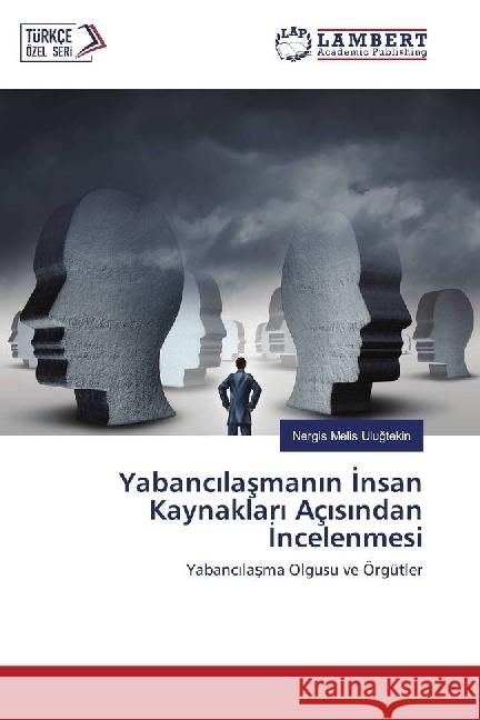 Yabanc lasman n nsan Kaynaklar Aç s ndan ncelenmesi : Yabanc lasma Olgusu ve Örgütler Ulugtekin, Nergis Melis 9783659858406 LAP Lambert Academic Publishing - książka