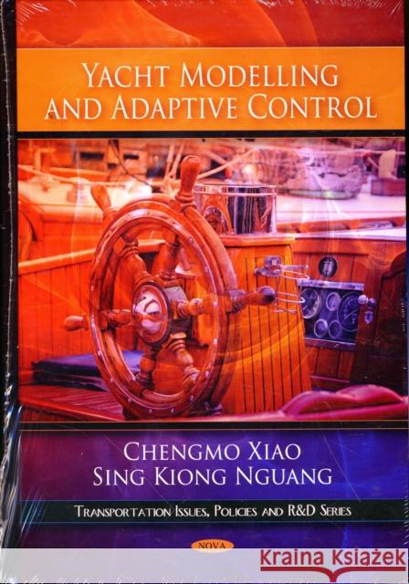 Yacht Modelling & Adaptive Control Chengmo Xiao, Sing Kiong Nguang 9781607414308 Nova Science Publishers Inc - książka