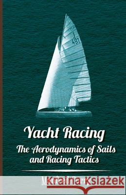 Yacht Racing - The Aerodynamics of Sails and Racing Tactics Manfred Curry 9781447411314 West Press - książka