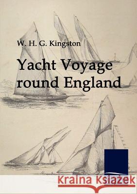 Yacht Voyage round England Kingston, W. H. G. 9783941842960 Salzwasser-Verlag im Europäischen Hochschulve - książka