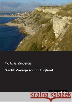 Yacht Voyage Round England W. H. G. Kingston 9783943850680 Weitsuechtig - książka