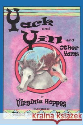 Yack and Yill and Other Yarns Virginia Hoppes 9780595330706 iUniverse - książka