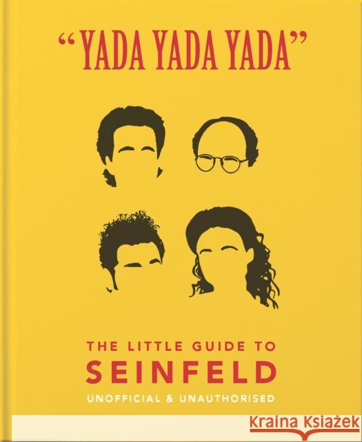 Yada Yada Yada: The Little Guide to Seinfeld: The book about the show about nothing Orange Hippo! 9781911610595 Welbeck Publishing Group - książka