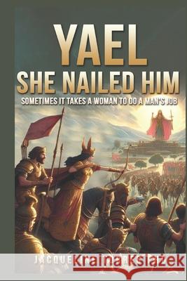 Yael, She Nailed Him!: Sometimes it takes a woman to do a man's job. Jacqueline Torres 9781734096767 Manuscritos Publishing, LLC. - książka