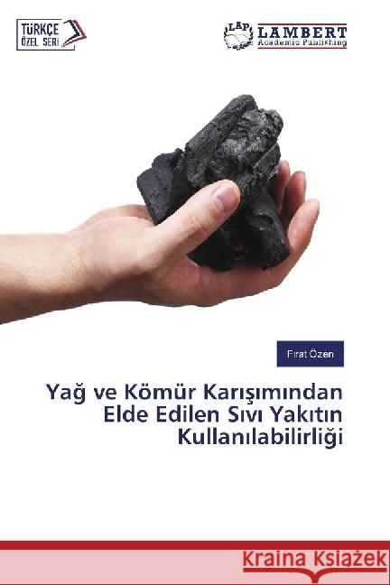 Yag ve Kömür Karisimindan Elde Edilen Sivi Yakitin Kullanilabilirligi Özen, F rat 9783330042414 LAP Lambert Academic Publishing - książka