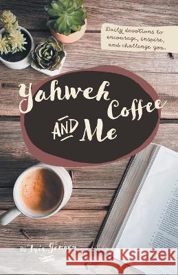 Yahweh Coffee and Me Iris Yeager 9781664268326 WestBow Press - książka