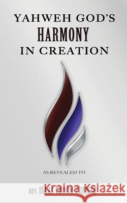 Yahweh God's Harmony in Creation Isaac C. Turner 9781736186022 Infinite Academic Services & Solutions, LLC - książka