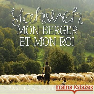 Yahweh, Mon Berger Et Mon Roi Pasteur Ruben Joseph 9781664175976 Xlibris Us - książka