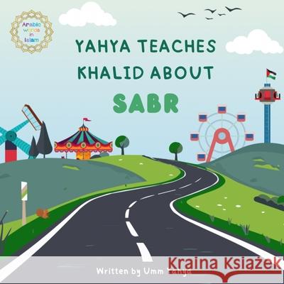 Yahya teaches Khalid about Sabr Umm Yahya 9781036922009 Arabic Words in Islam - książka