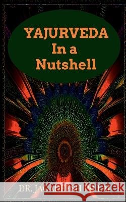 Yajurveda in a Nutshell Dr Jagadeesh 9798889093701 Notion Press, Inc. - książka