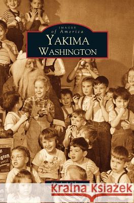 Yakima Elizabeth Gibson 9781531614331 Arcadia Library Editions - książka