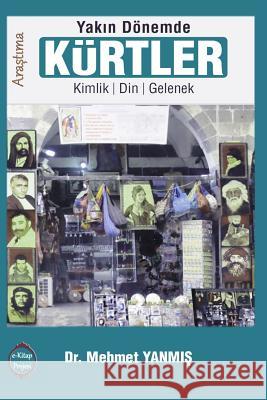 Yakin Donemde Kurtler: Kimlik, Din, Gelenek Mehmet Yanmis 9781365862588 Lulu.com - książka