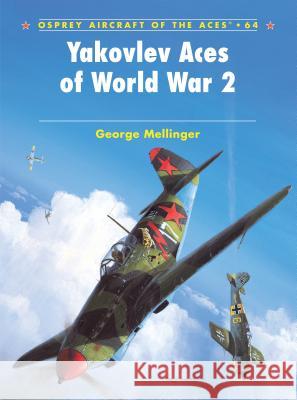 Yakovlev Aces of World War 2 George Mellinger Jim Laurier 9781841768458 Osprey Publishing (UK) - książka