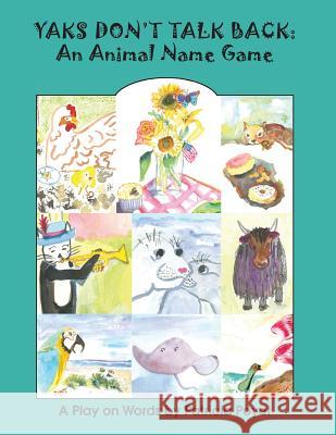 Yaks Don't Talk Back: An Animal Name Game Patricia Poyet Patricia Poyet 9781499613506 Createspace - książka