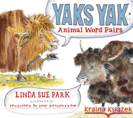 Yaks Yak: Animal Word Pairs Linda Sue Park Jennifer Black Reinhardt 9780544391017 Clarion Books - książka
